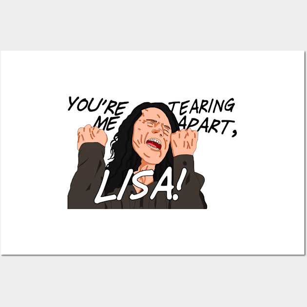 You're Tearing Me Apart, Lisa! Wall Art by LUCYFERCHRIST